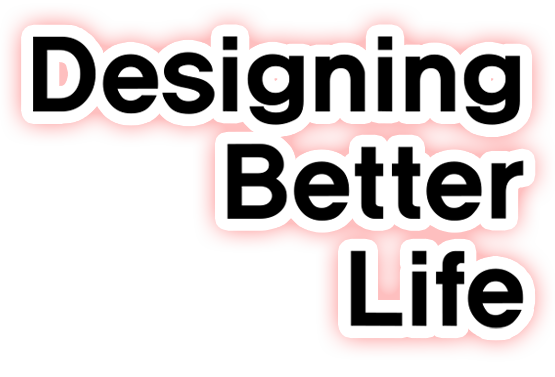 Designing Better Life - 최은신